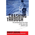 Crashing Through: The Extraordinary True Story of the Man Who Dared to See