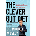 The Clever Gut Diet: How to Revolutionize Your Body from the Inside Out