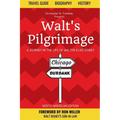 Walt's Pilgrimage: A Journey in the Life of Walter Elias Disney