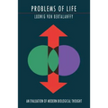 Problems of Life: An Evaluation of Modern Biological Thought
