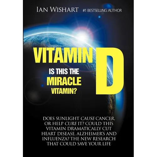 Vitamin D: Is This the Miracle Vitamin?