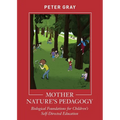 Mother Nature's Pedagogy: Biological Foundations for Children's Self-Directed Education