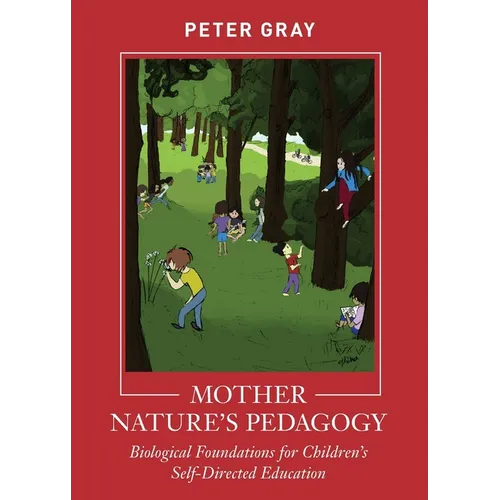 Mother Nature's Pedagogy: Biological Foundations for Children's Self-Directed Education
