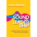 The Sound of Leadership: Kingdom Notes to Fine Tune Your Life and Influence