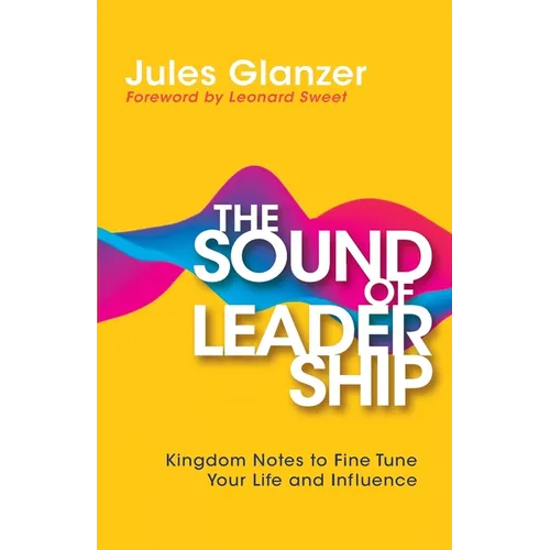 The Sound of Leadership: Kingdom Notes to Fine Tune Your Life and Influence