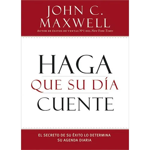 Haga Que Su Día Cuente: El Secreto de Su Exito Lo Determina Su Agenda Diaria