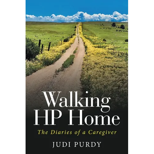 Walking HP Home: The Diaries of a Caregiver