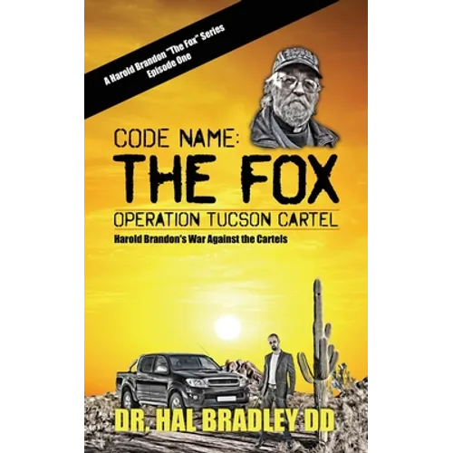 Code Name: The FOX: Operation Tucson Cartel