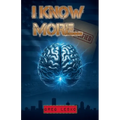 I Know More...