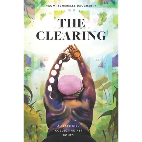 The Clearing: A Black Girl Collecting Her Bones