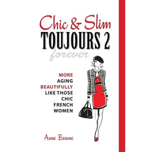 Chic & Slim Toujours 2: More Aging Beautifully Like Those Chic French Women