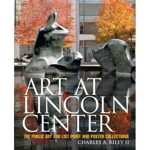 Art at Lincoln Center: The Public Art and List Print and Poster Collections