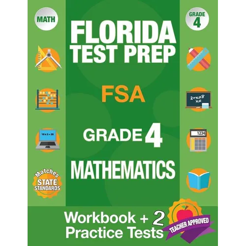 Florida Test Prep FSA Grade 4 Mathematics: Math Workbook and 2 FSA Practice Tests, FSA Practice Test Book Grade 4 Mathematics, FSA Test Prep Grade 4,