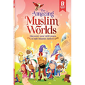 The Amazing Muslim Worlds