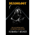 Deadology: The 33 Essential Dates of Grateful Dead History