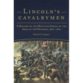 Lincoln's Cavalrymen: A History of the Mounted Forces of the Army of the Potomac, 1861-1865