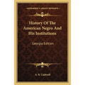 History Of The American Negro And His Institutions: Georgia Edition