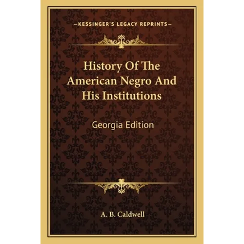 History Of The American Negro And His Institutions: Georgia Edition