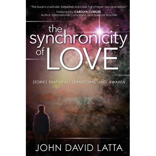The Synchronicity of Love: Stories That Heal, Transform, and Awaken