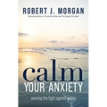 Calm Your Anxiety: Winning the Fight Against Worry