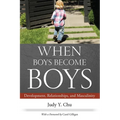 When Boys Become Boys: Development, Relationships, and Masculinity