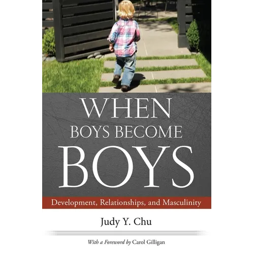 When Boys Become Boys: Development, Relationships, and Masculinity