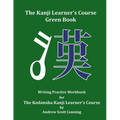 The Kanji Learner's Course Green Book: Writing Practice Workbook for The Kodansha Kanji Learner's Course