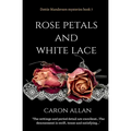Rose Petals and White Lace: Dottie Manderson mysteries book 7