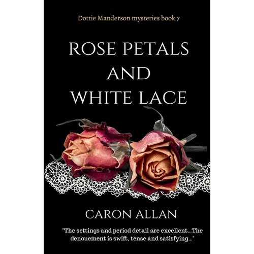 Rose Petals and White Lace: Dottie Manderson mysteries book 7