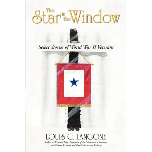 The Star in the Window: Select Stories of World War II Veterans