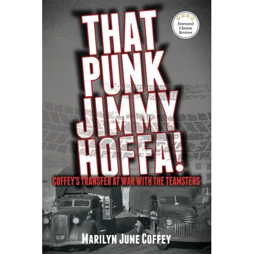 That Punk Jimmy Hoffa: Coffey's Transfer at War with the Teamsters
