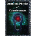 Quantum Physics of Consciousness: The Quantum Physics of the Mind, Explained