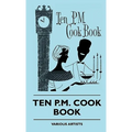 Ten P.M. Cook Book