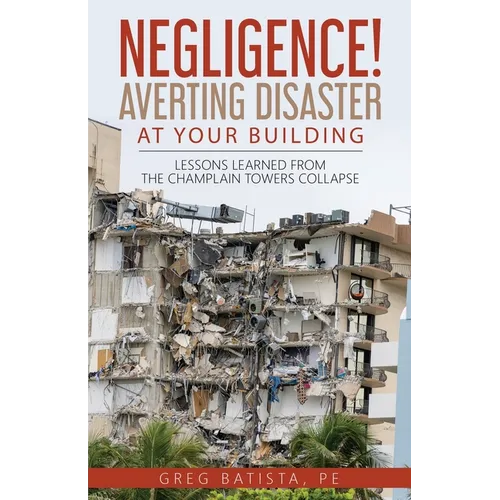 Negligence! Averting Disaster at Your Building: Lessons Learned from the Champlain Towers Collapse