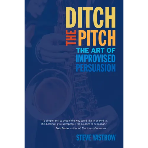 Ditch the Pitch: The Art of Improvised Persuasion