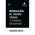 Morazán, el Padre Trino y otros Ensayos