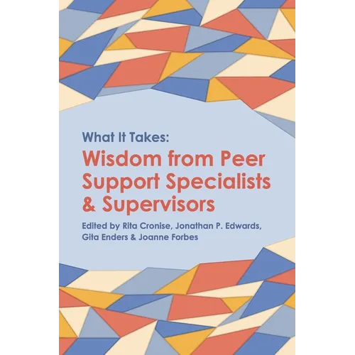 What it Takes: Wisdom from Peer Support Specialists and Supervisors