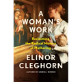 A Woman's Work: Reclaiming the Radical History of Mothering
