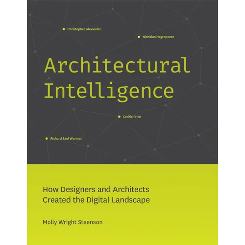 Architectural Intelligence: How Designers and Architects Created the Digital Landscape