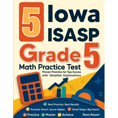 5 Iowa ISASP Grade 5 Math Practice Tests: Proven Practice for Top Scores with Detailed Explanations