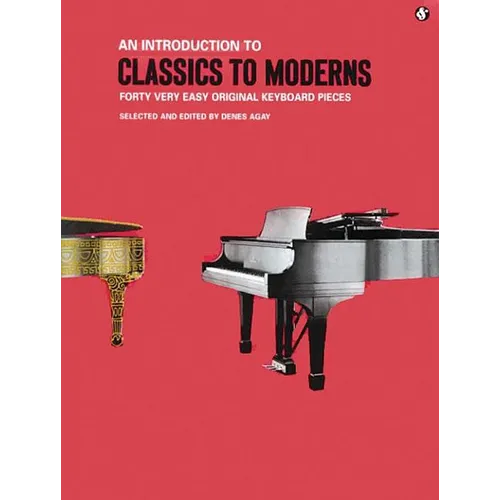 Classics to Moderns Easy Piano Songbook 40 Beginner-Friendly Keyboard Sheet Music by Handel Haydn Schumann and More Timeless Collection from the Music