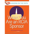 When You Are an Rcia Sponsor: Handing on the Faith