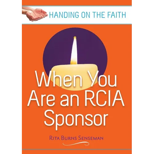 When You Are an Rcia Sponsor: Handing on the Faith