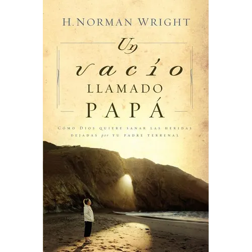 Un Vacio Llamado Papa = A Dad-Shaped Hole in My Heart = A Dad-Shaped Hole in My Heart = A Dad-Shaped Hole in My Heart