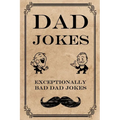 Dad Jokes: Exceptionally Bad Dad Jokes