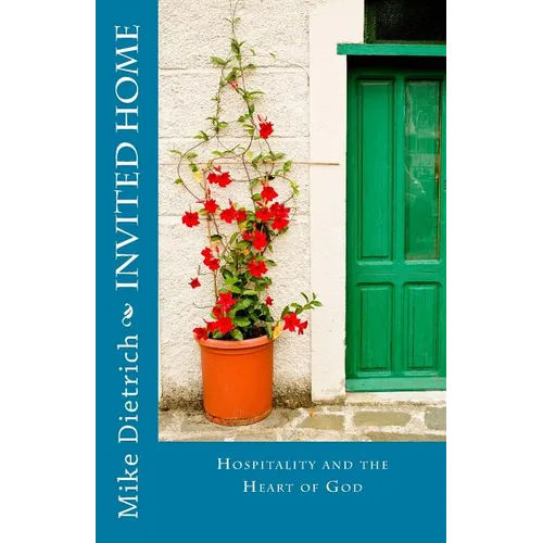 Invited Home: Hospitality and the Heart of God