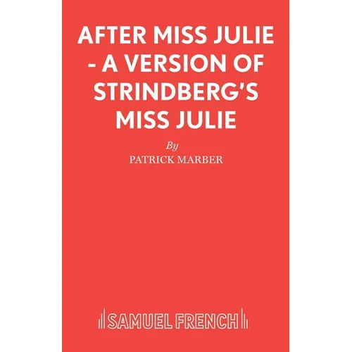 After Miss Julie - A Version of Strindberg's Miss Julie