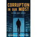 Corruption in Our Midst: An Adam Darby Thriller (Adam Darby CIA Spy Series Book 1)