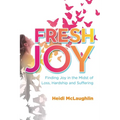 Fresh Joy:: Finding Joy in the Midst of Loss, Hardship and Suffering (Marina Hofman Willard)