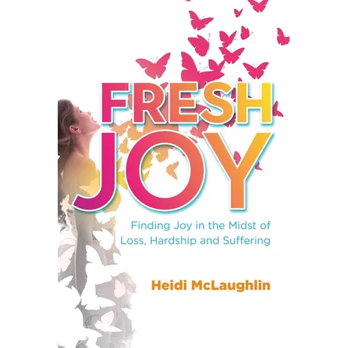 Fresh Joy:: Finding Joy in the Midst of Loss, Hardship and Suffering (Marina Hofman Willard)